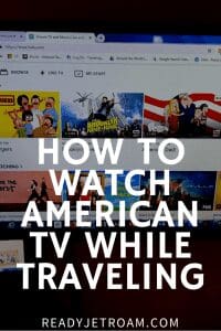 How to watch American TV while traveling